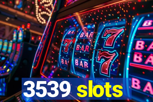 3539 slots